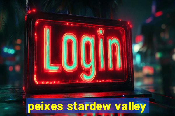 peixes stardew valley